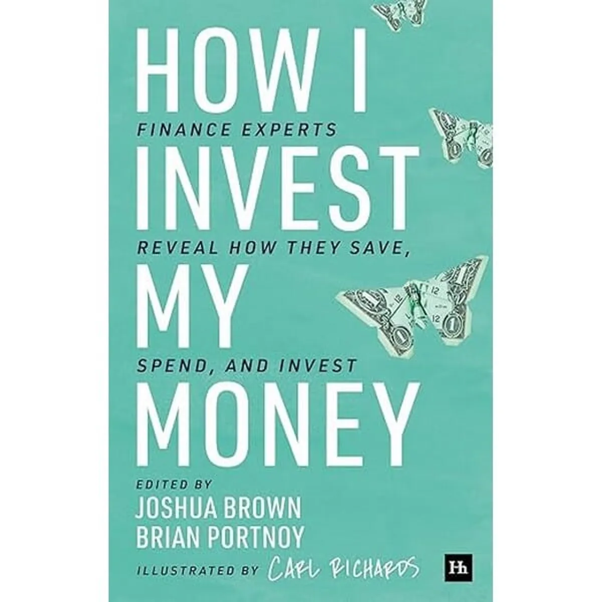 How I Invest My Money: Finance experts reveal how they save, spend, and invest Paperback – November 17, 2020