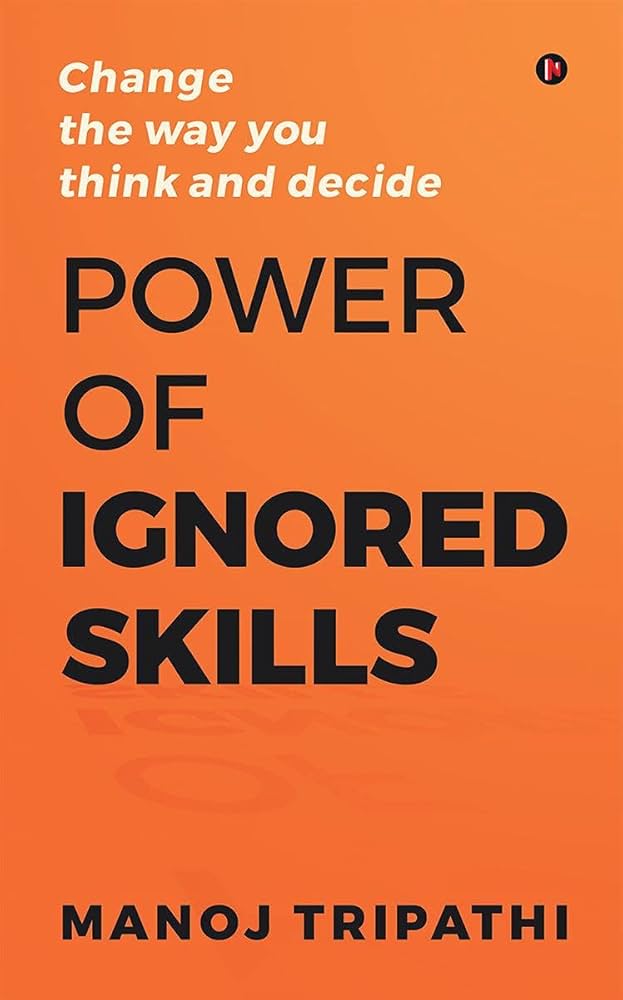 The Power Of Ignored Skills By Manoj Tripathi - (Paperback)