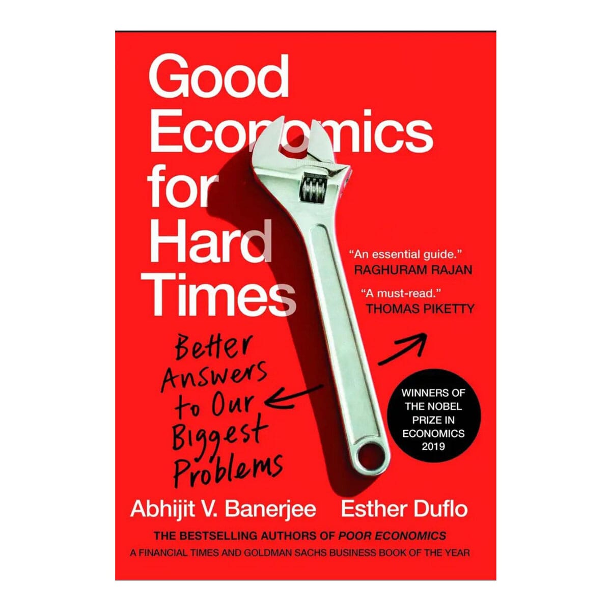 Good Economics for Hard Times: Better Answers to Our Biggest Problems By Abhijit V. Banerjee And Esther Duflo