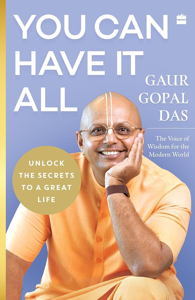 You Can Have It All: Unlock The Secrets To A Great Life By Gaur Gopal Das (Paperback)