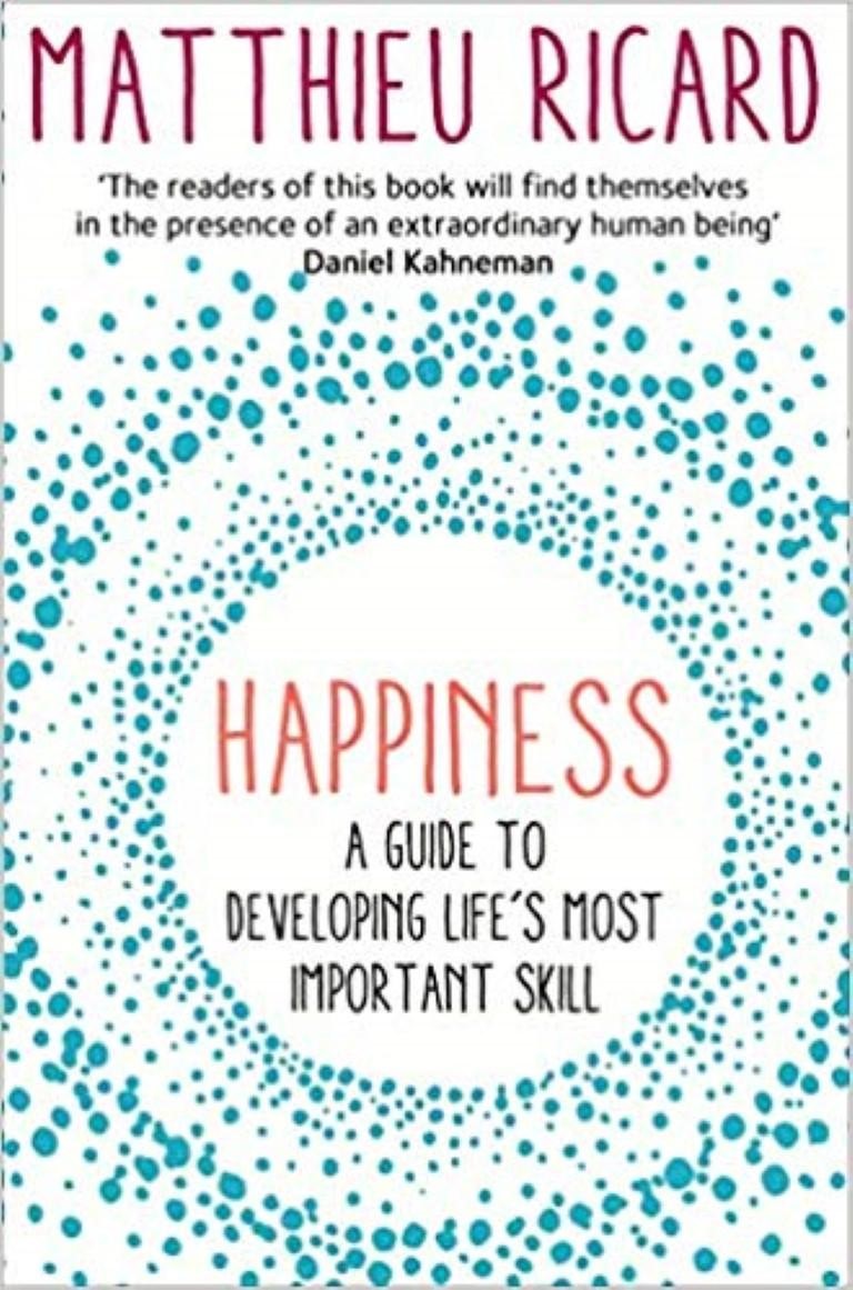 Happiness: A Guide To Developing Life’s Most Important Skill By Matthieu Ricard (Paperback)