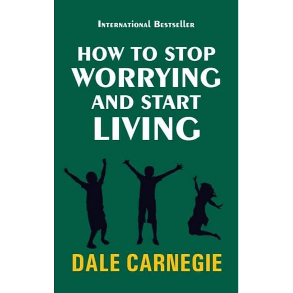 How To Stop Worrying And Start Living By Dale Carnegie (Paperback)