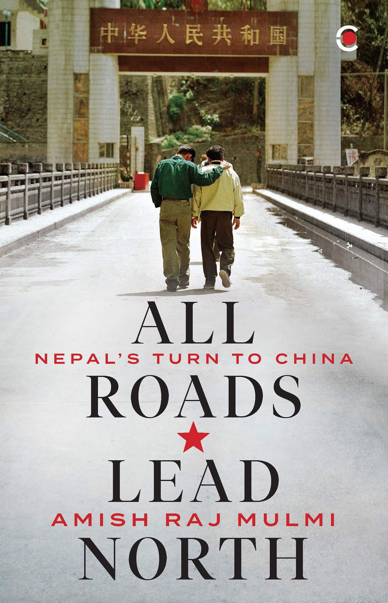 All Roads Lead North By Amish Raj Mulmi (Paperback)