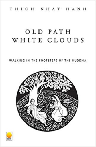 Old Path White Clouds: Walking In The Footsteps Of The Buddha By Thich Nhat Hanh (Paperback)