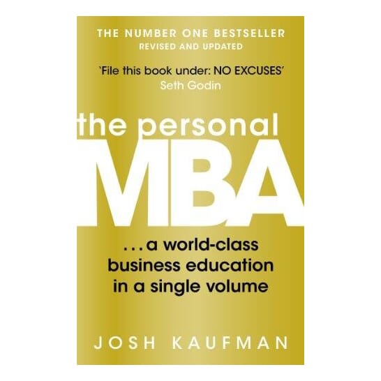 The Personal Mba: A World-Class Business Education In A Single Volume By Josh Kaufman (Paperback)