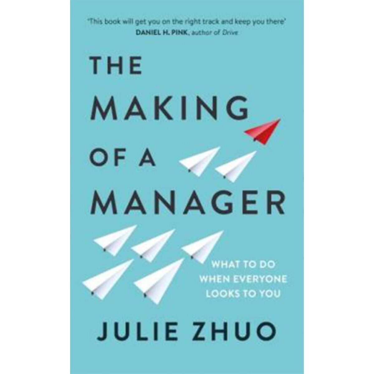 The Making of a Manager By Julie Zhuo (What To Do When Everyone Looks To You)