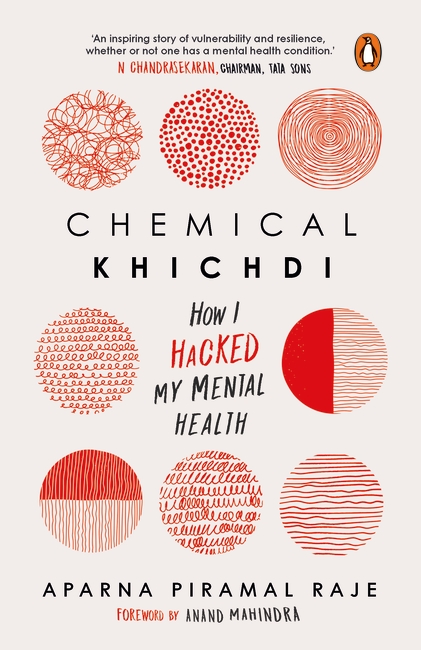 Chemical Khichdi - How I Hacked My Mental Health (English, Paperback, Raje Aparna Piramal)