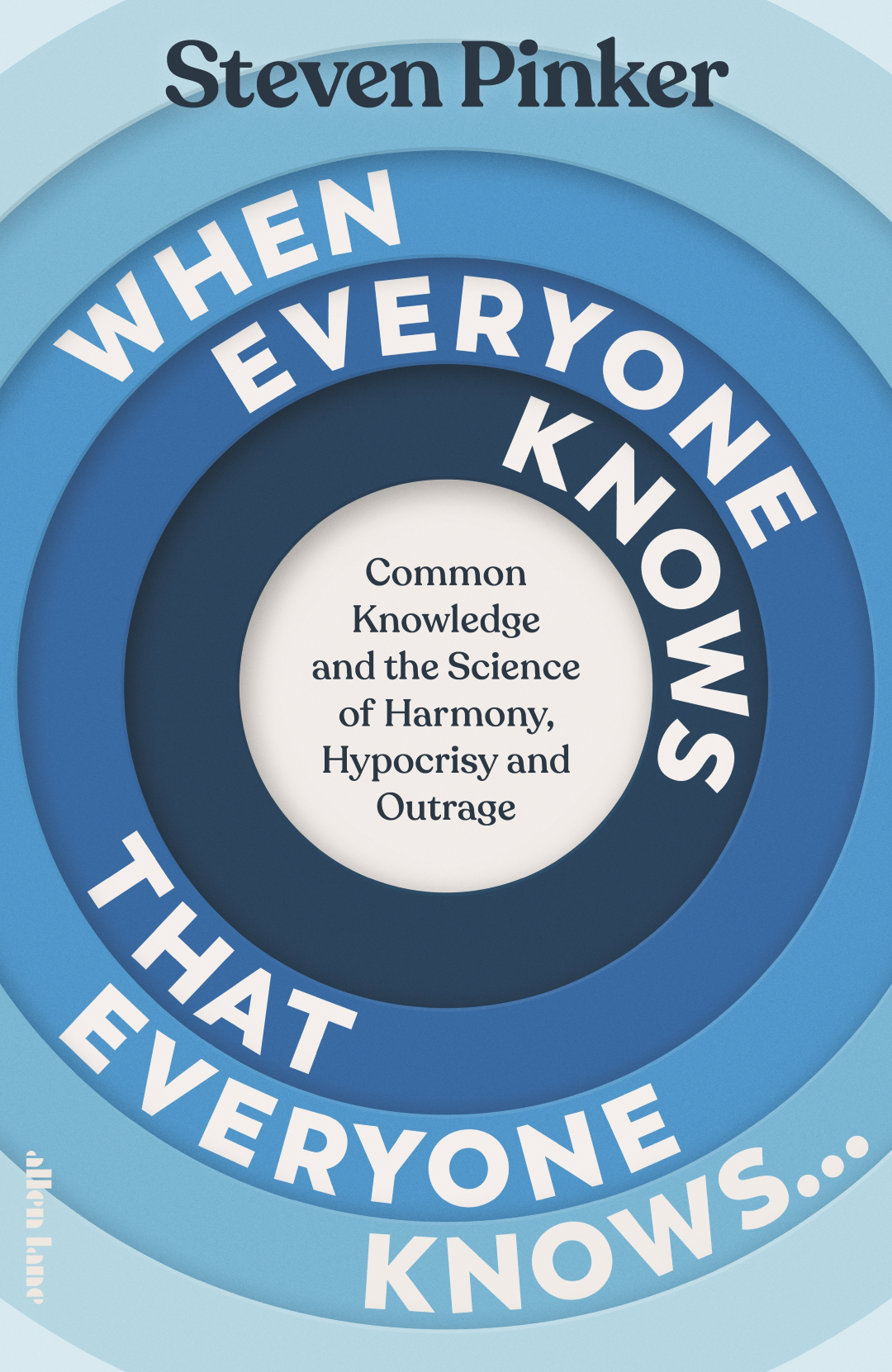 When Everyone Knows That Everyone Knows...Common Knowledge and the Science of Harmony, Hypocrisy and Outrage by Steven Pinker (Paperback)