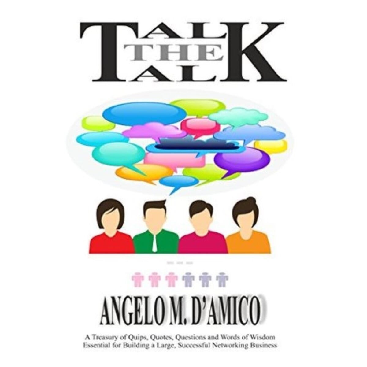 Talk the Talk (A Book to Build a Large and Successful MLM Business, Paperback) By Angelo M. D'Amico