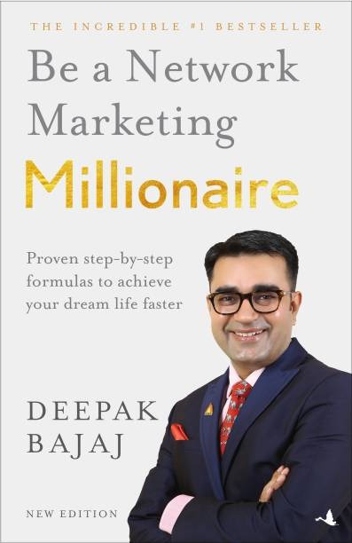Be A Network Marketing Millionaire (English) - Proven Step - by - Step Formulas to Achieve Your Dream Life Faster (New Edition, Paperback, Deepak Bajaj)