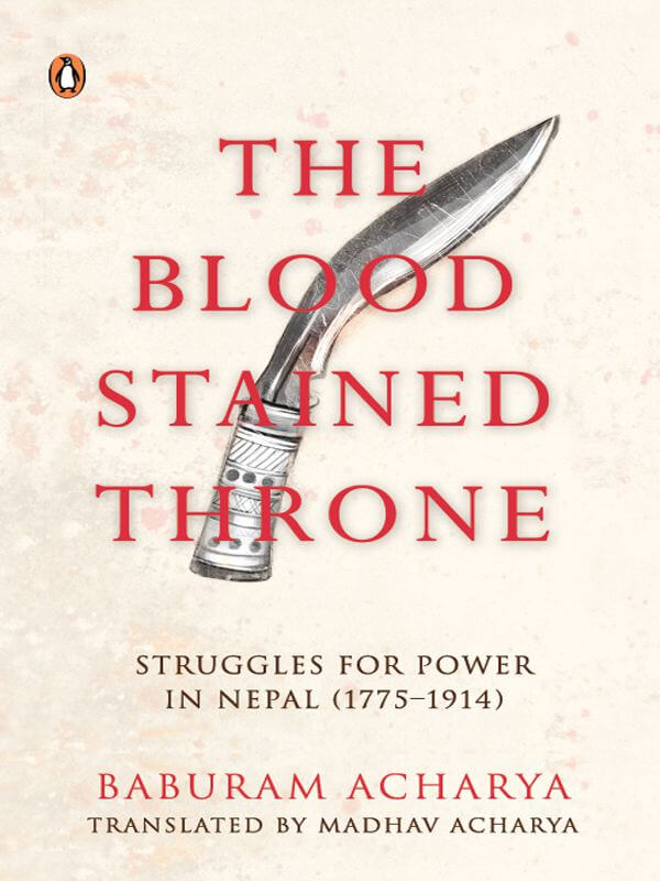 The Blood Stained Throne Struggles for Power in Nepal (1775-1914) by Baburam Acharya - Paperback