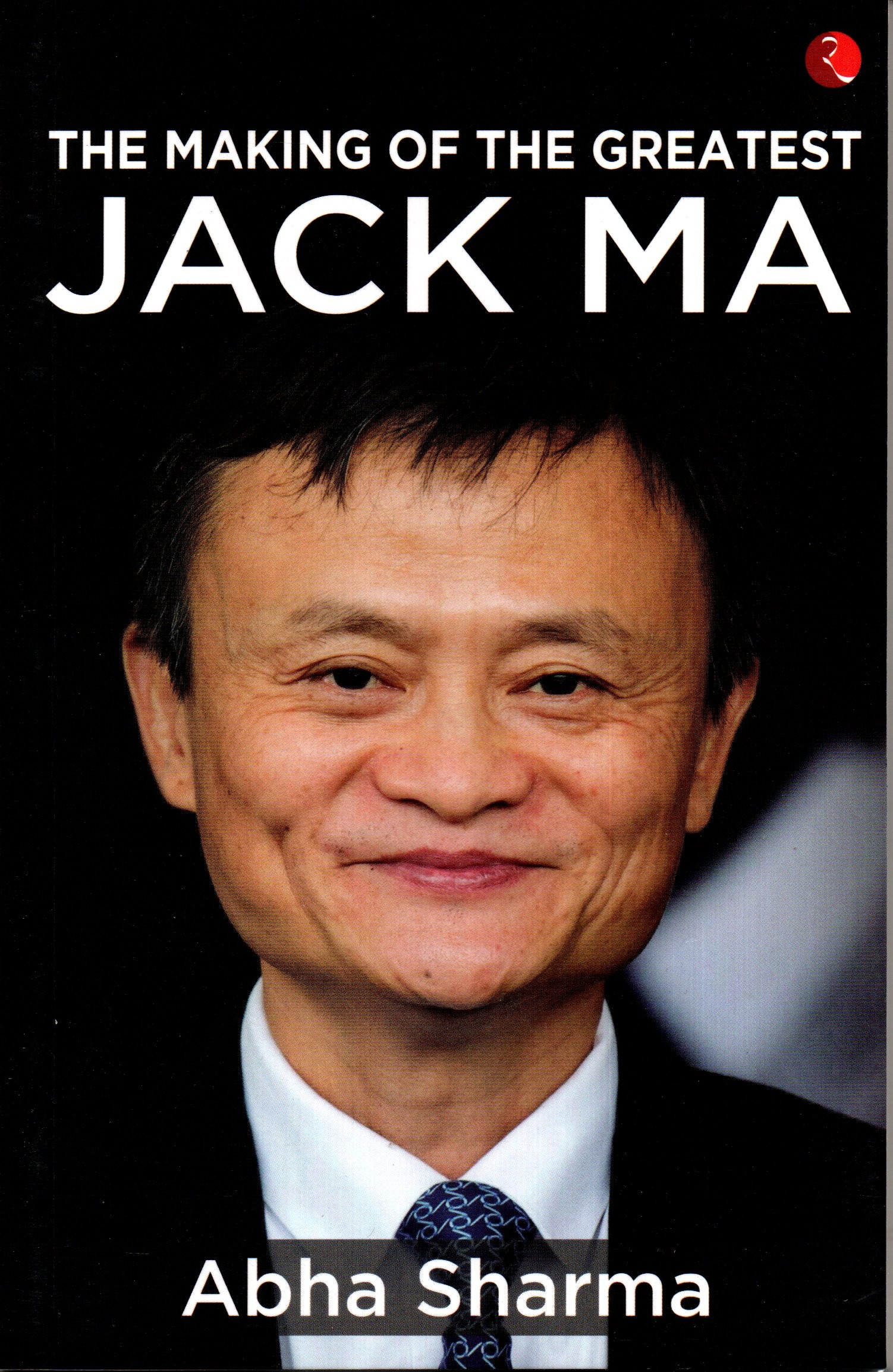 The Making Of The Greatest Jack Ma By Abha Sharma (Paperback)