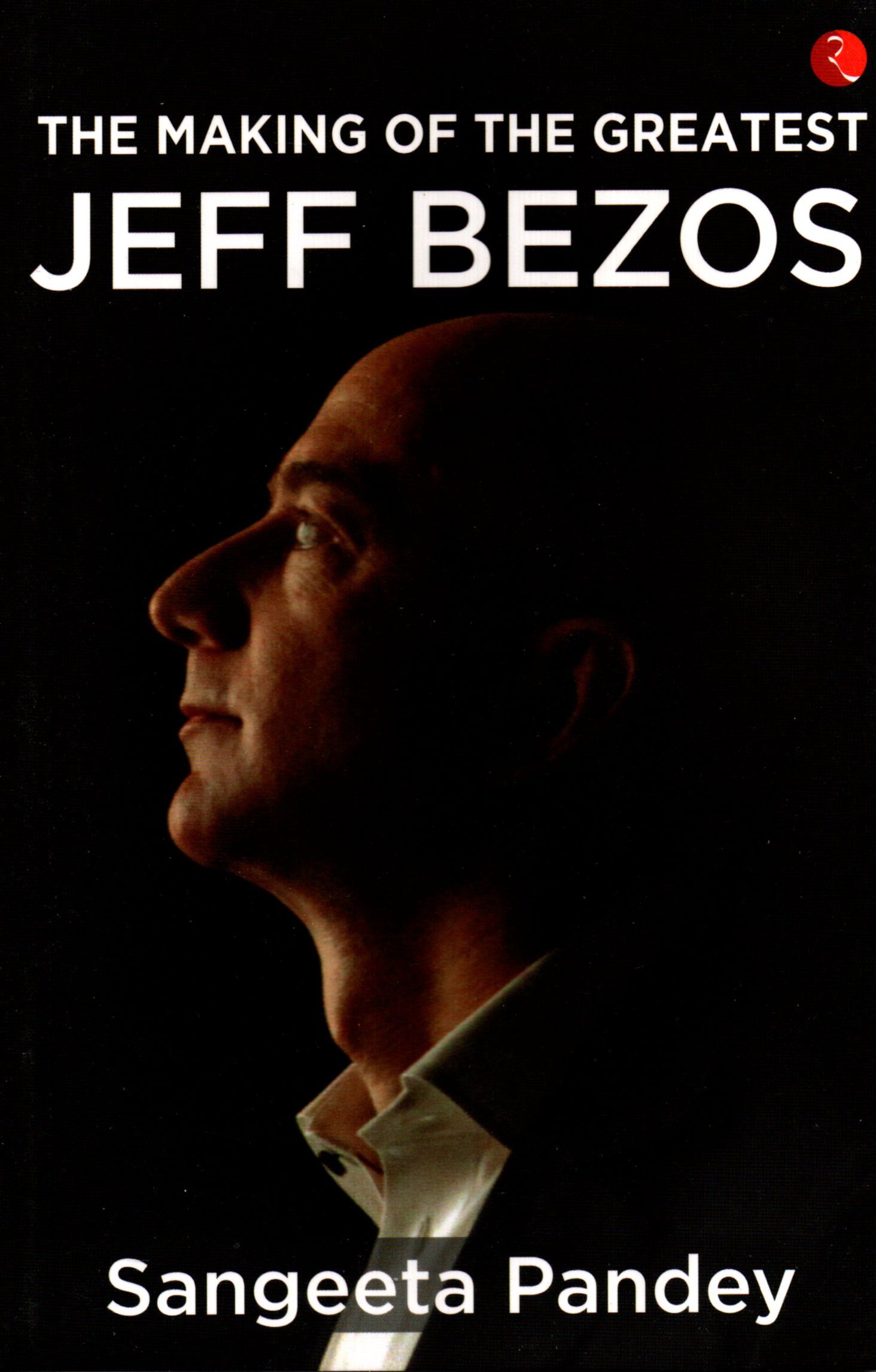 The Making of the Greatest: Jeff Bezos by Sangeeta Pandey (Author, Paperback)
