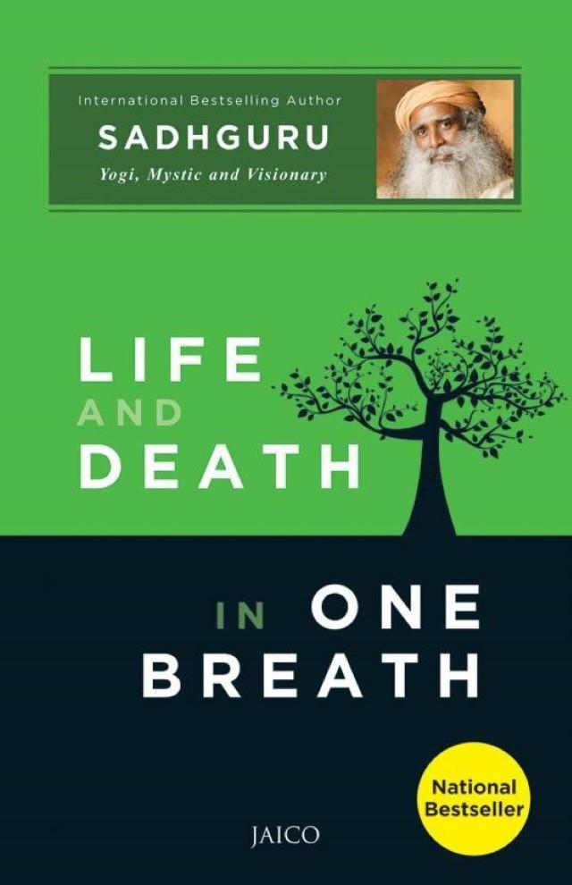 Life And Death In One Breath By Sadhguru (Yogi, Mystic & Visionary)
