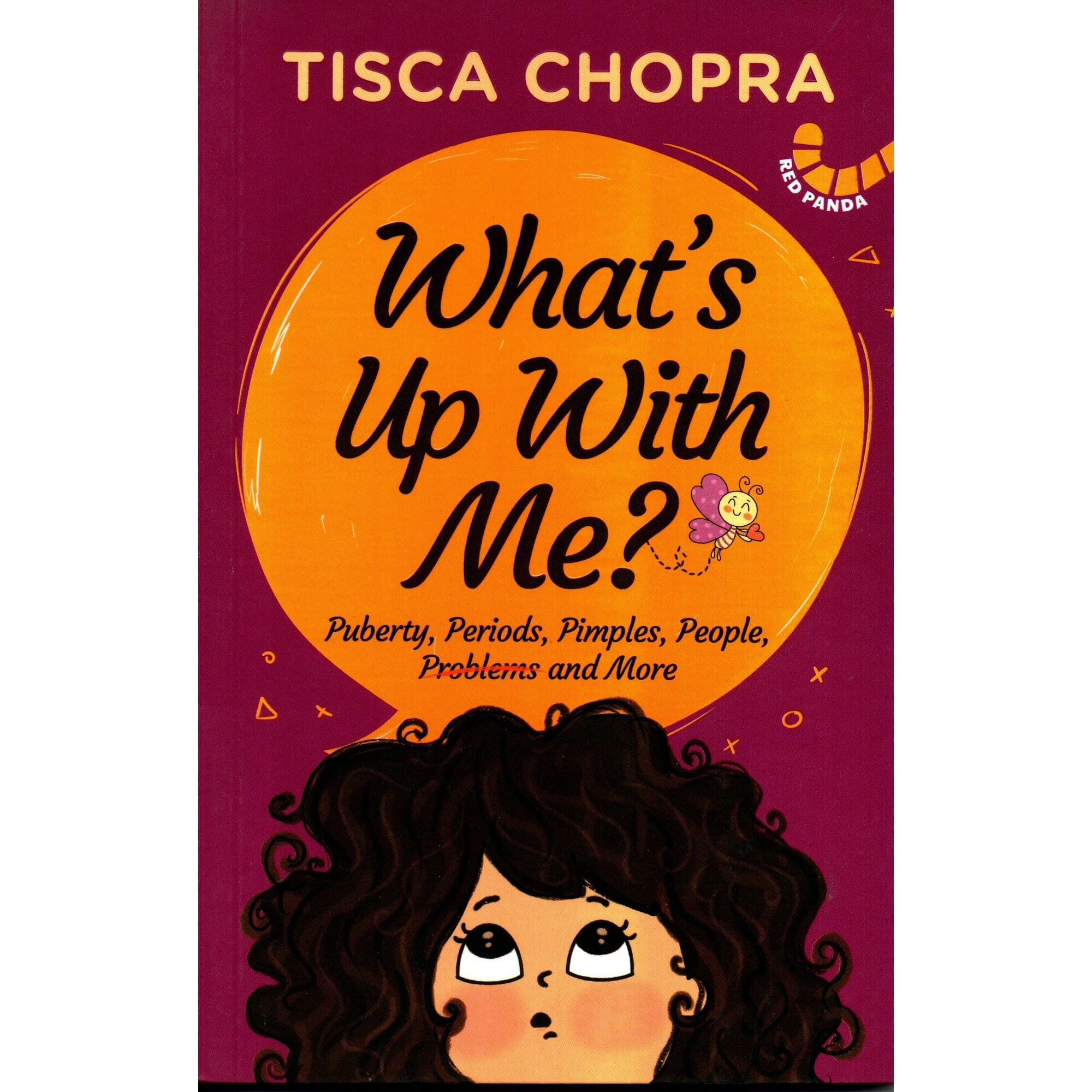 What's Up With Me? Puberty, Periods, Pimples, People, Problems and More by Tisca Chopra - Red Panda