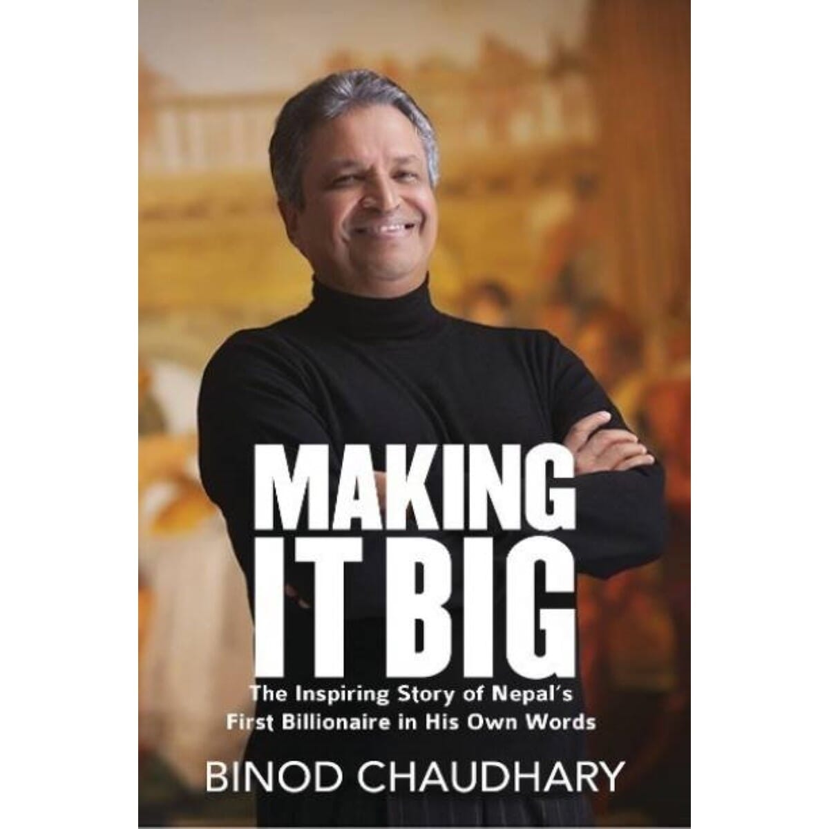 Making It Big By Binod K. Chaudhary (Paperback)
