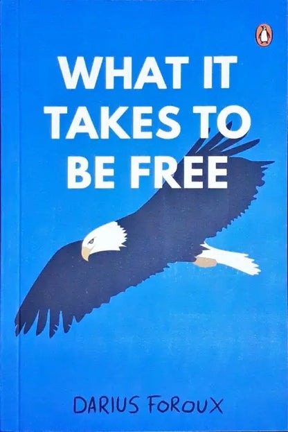 What It Takes To Be Free By Darius Foroux (Paperback)