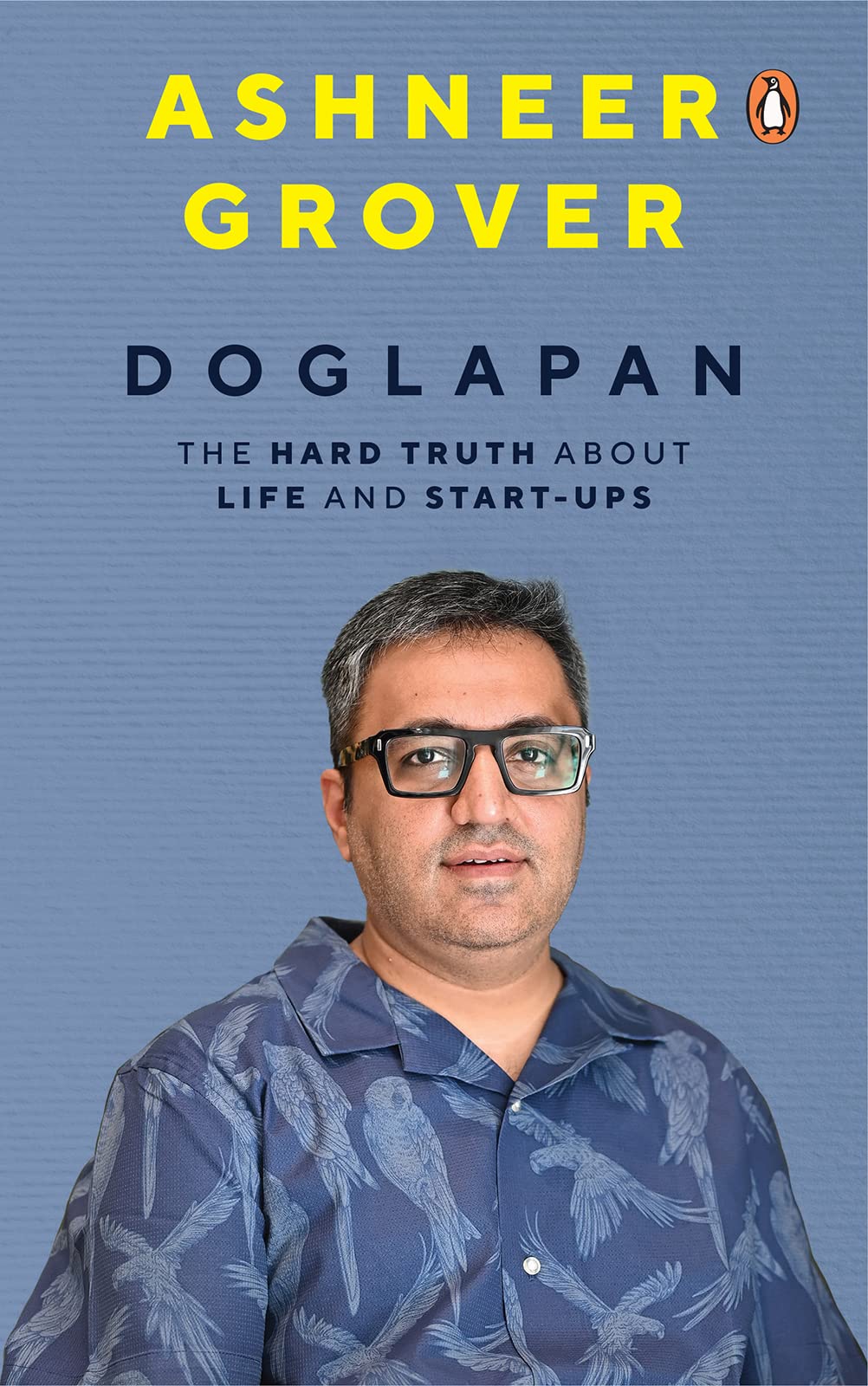 Doglapan By Ashneer Grover (The Hard Truth About Life & Start Ups)
