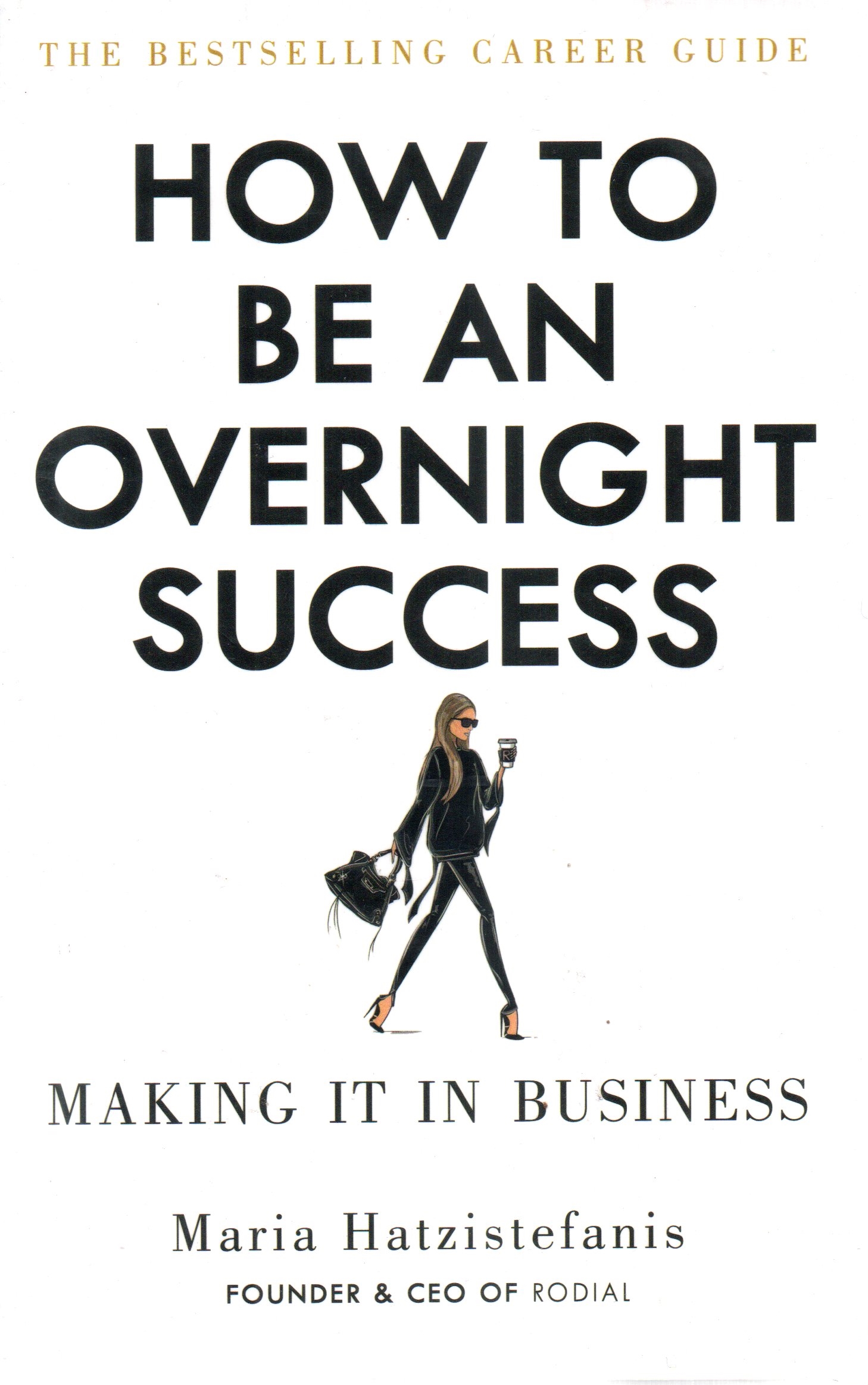 How to Be an Overnight Success By Maria Hatzistefanis (Founder & Ceo Of Rodial)