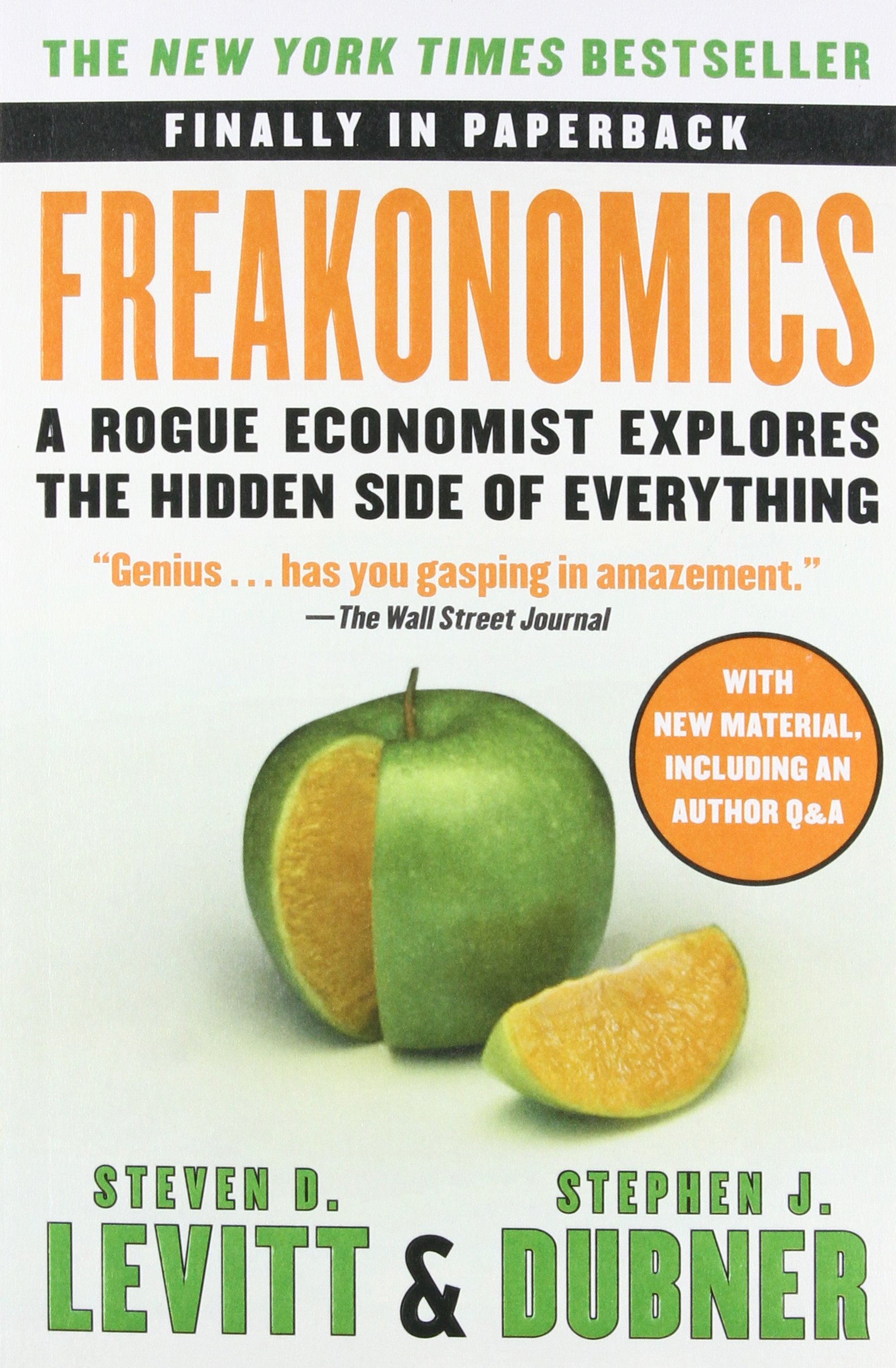 Freakonomics A Rogue Economist Explores the Hidden Side of Everything by Steven D. Levitt & Stephen J. Dubner