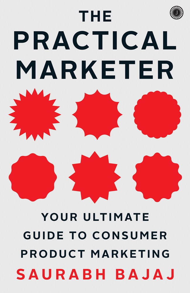 The Practical Marketer Your Ultimate Guide to Consumer Product Marketing by Saurabh Bajaj (Paperback)