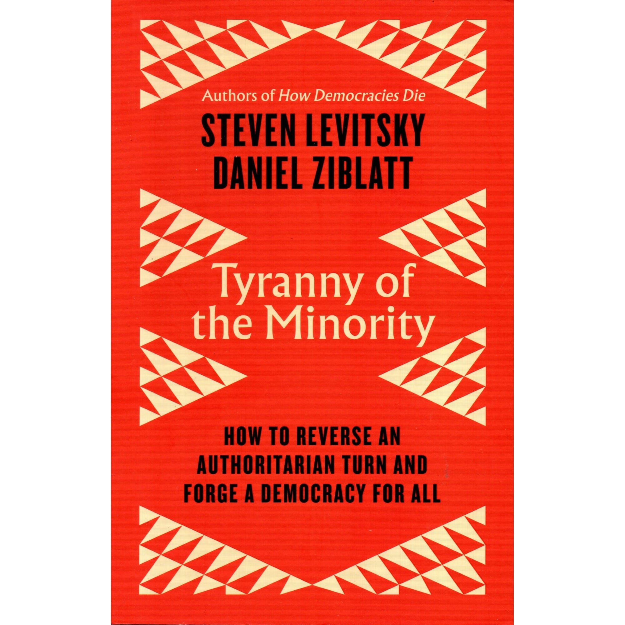 Tyranny of the Minority By Levitsky Steven (English, Paperback)