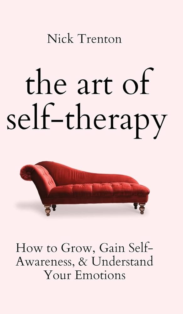 The Art Of Self-Therapy (English, Paperback) By Nick Trenton - How to Grow, Gain Self - Awareness & Understand Your Emotions