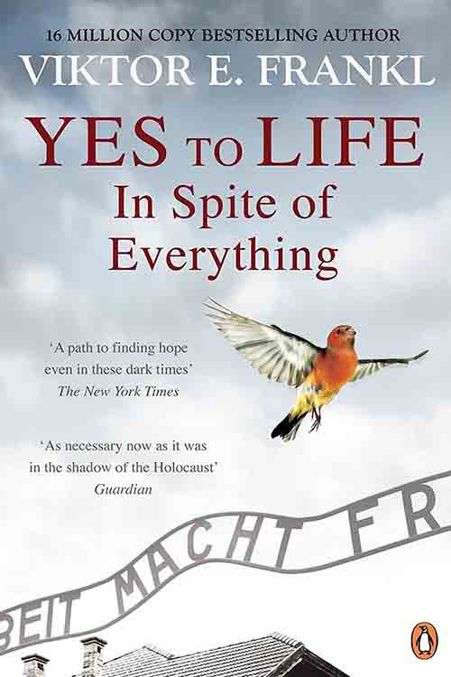 Yes To Life In Spite Of Everything by Viktor E Frankl (16 Million Copy Bestselling Author)