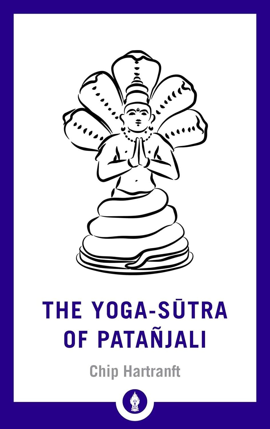 The Yoga-Sutra Of Patanjali (Paperback) By Chip Hartranft
