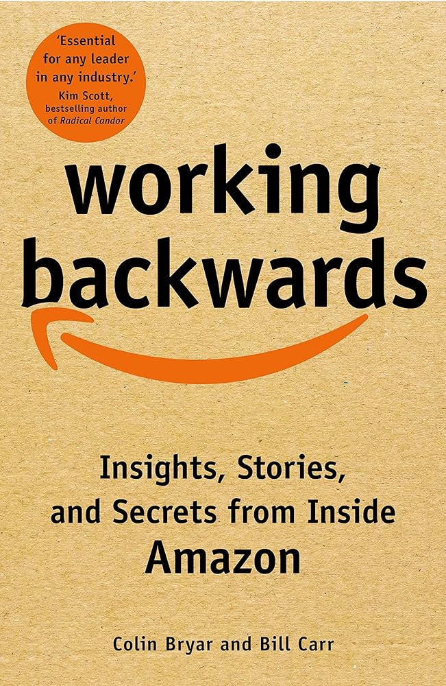 Working Backwards: Insights, Stories, and Secrets from Inside Amazon by Colin Bryar, Bill Carr (Author, Paperback)