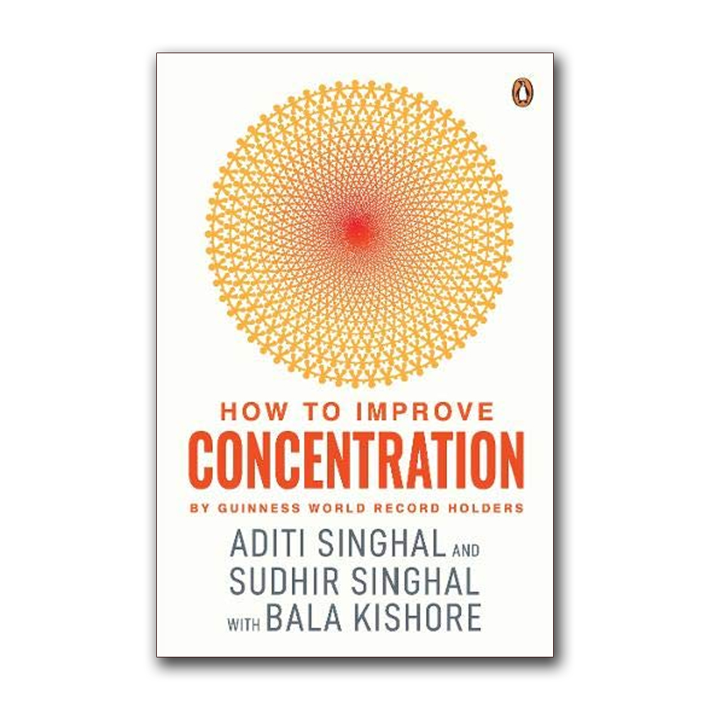 How to Improve Concentration By Aditi Singhal & Sudhir Singhal With Bala Kishore