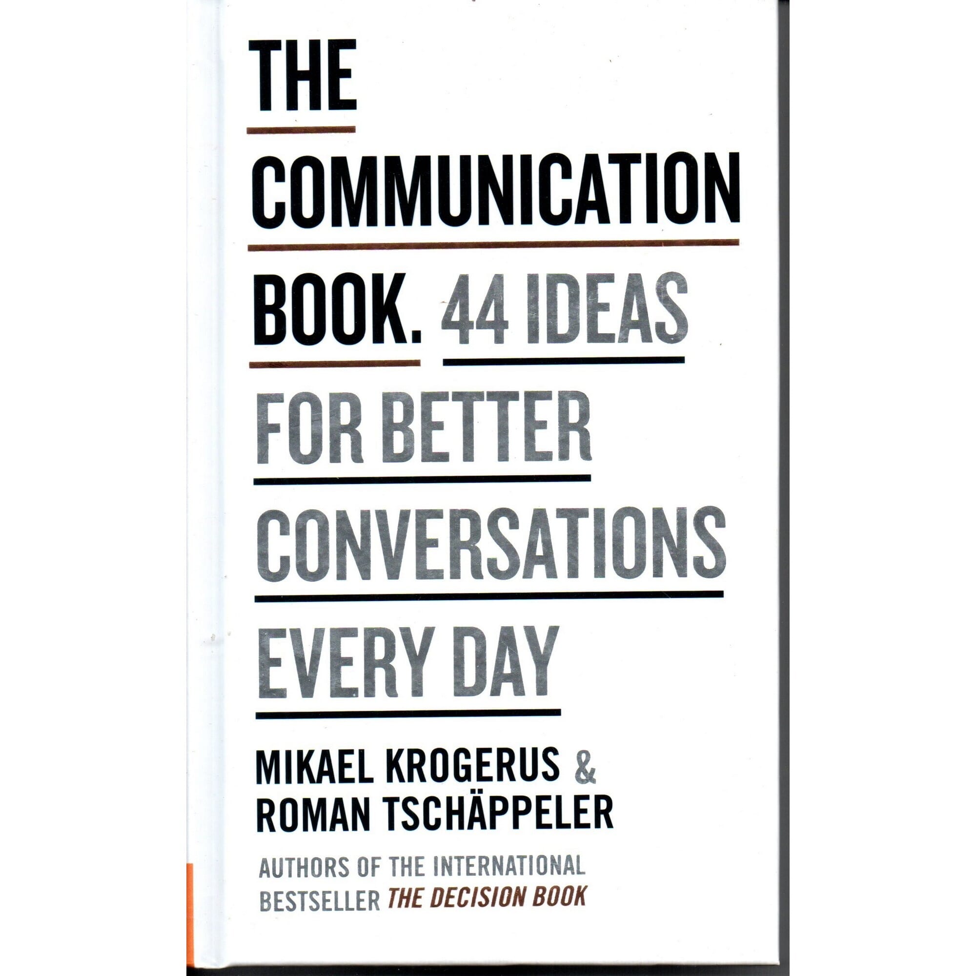 The Communication Book: 44 Ideas for Better Conversations Every Day by Mikael Krogerus and Roman Tschappeler (Paperback)