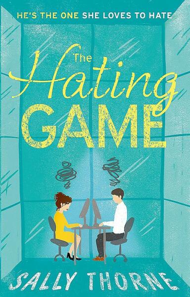 The Hating Game - Sally Thorne (He's The One She Loves To Hate)
