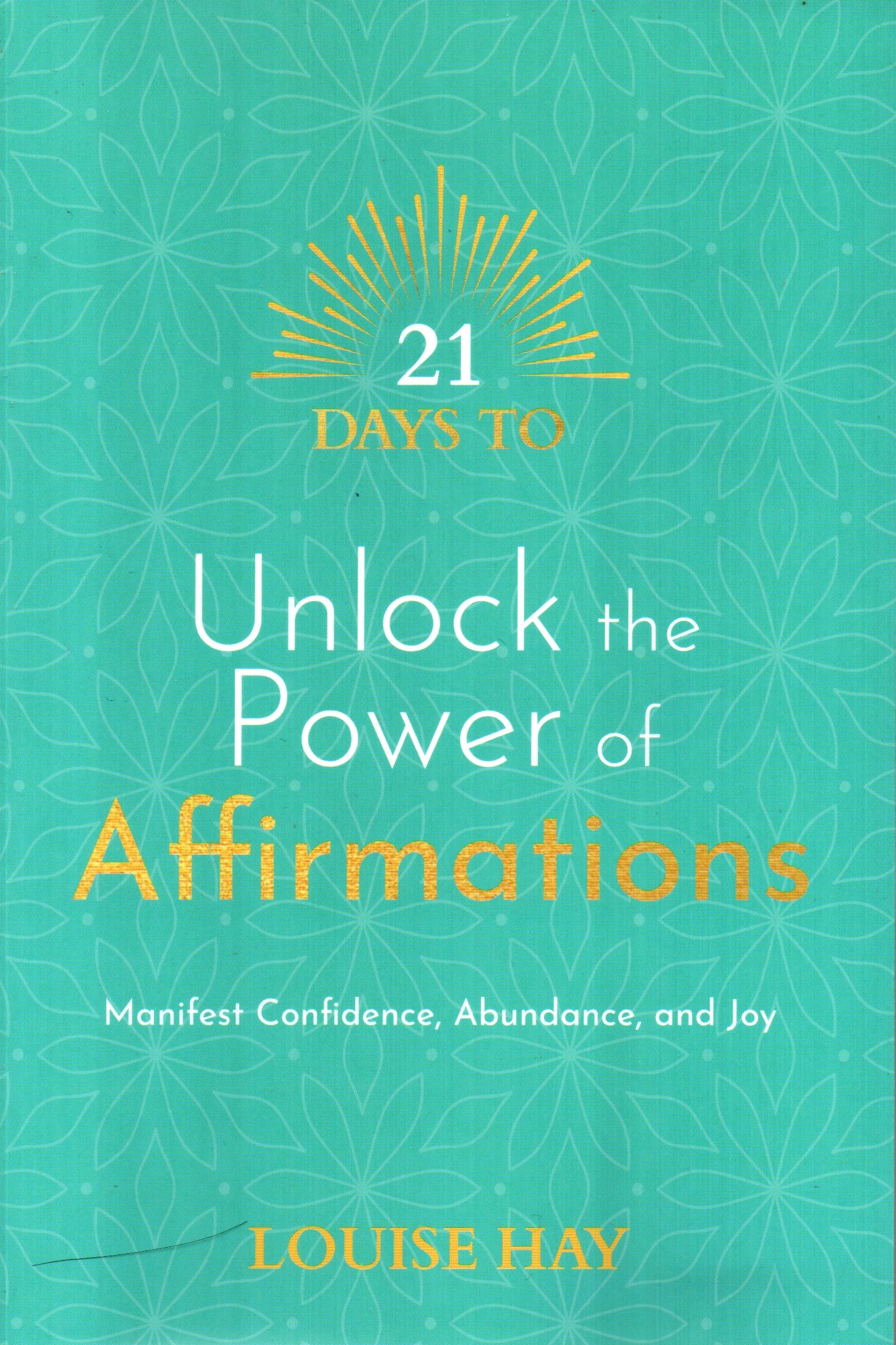21 Days to Unlock the Power of Affirmations by Louise Hay (Manifest Confidence, Abundance & Joy)