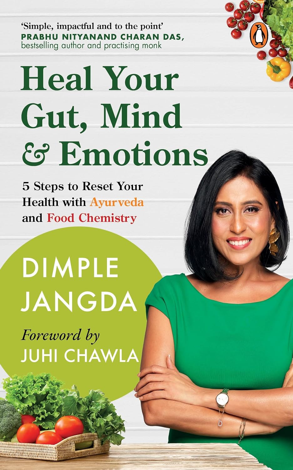 Heal Your Gut, Mind & Emotions: 5 Steps to Reset Your Health with Ayurveda and Food Chemistry By Dimple Jangda