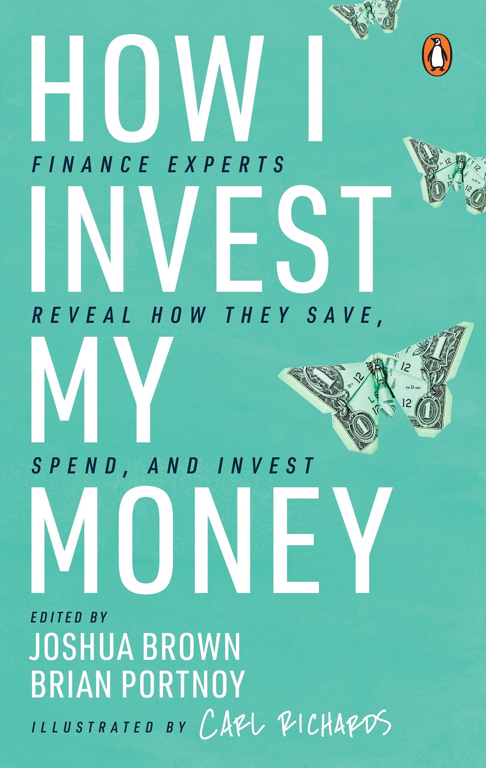 How I Invest My Money By Joshua Brown & Brian Portnoy (Illustrated By Carl Richards)