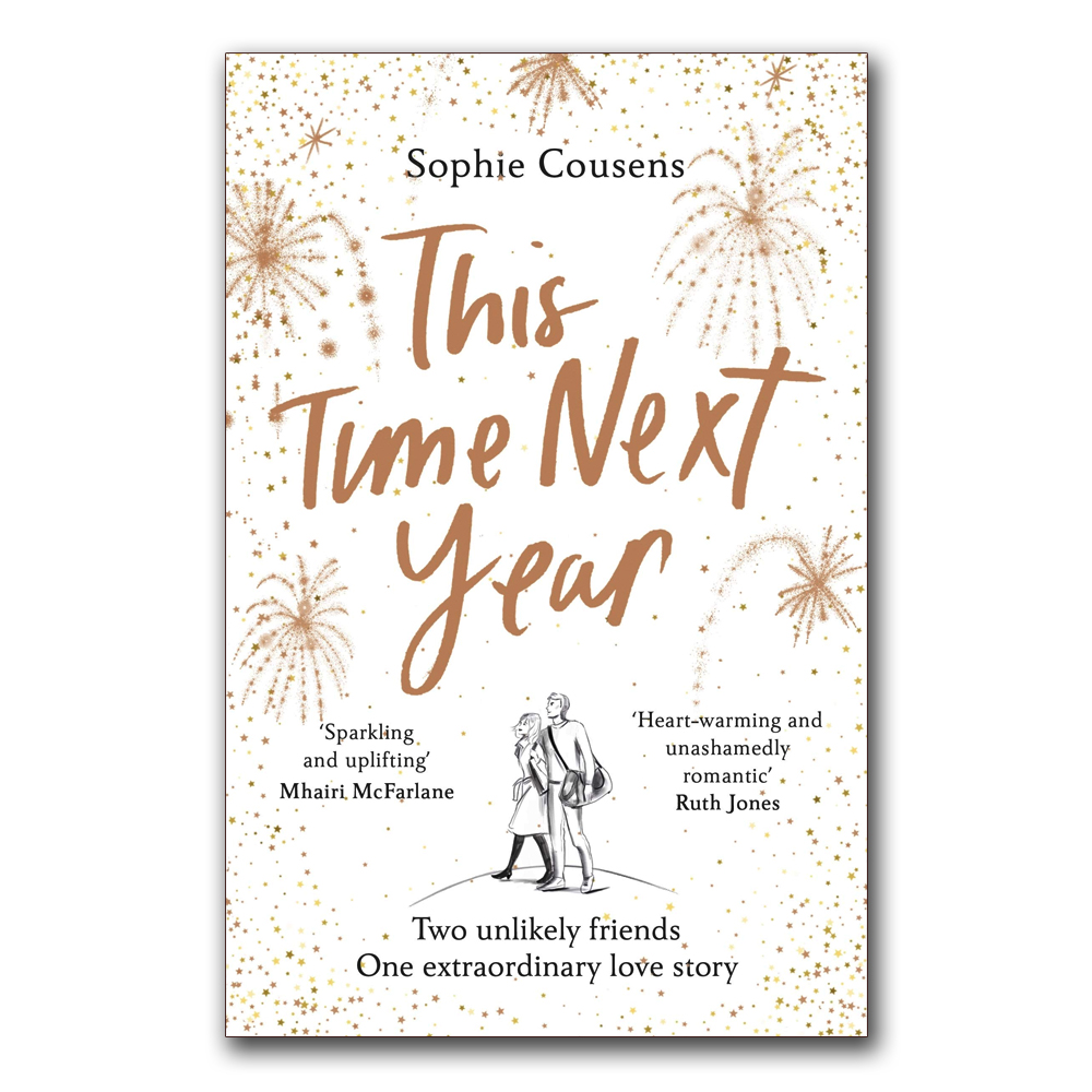 This Time Next Year - Sophie Cousens (Two Unlikely Friends One Extraordinary Love Story)