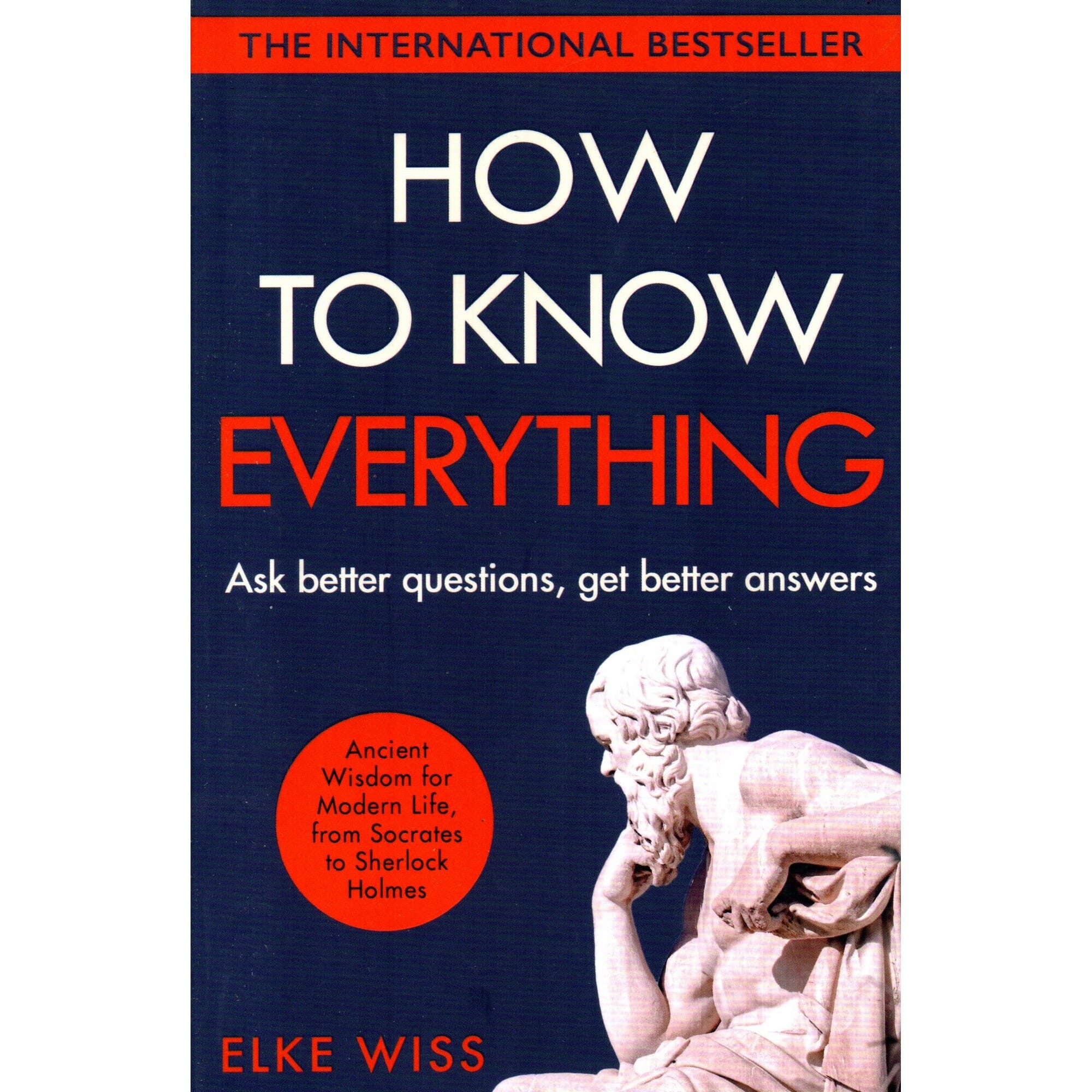 How to Know Everything (English, Paperback, Elke Wiss - Ask Better Questions, Get Better Answers)