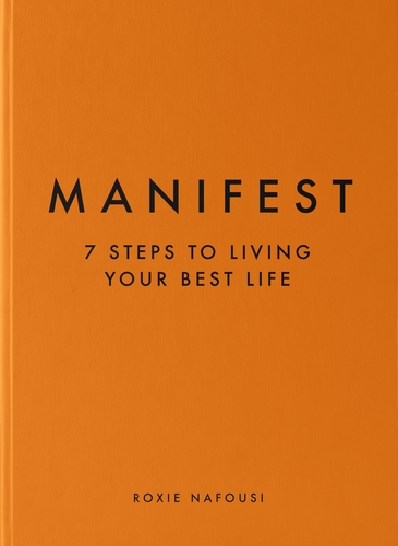 Manifest By Roxie Nafousi (7 Steps To Living Your Best Life)