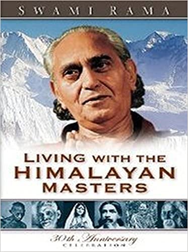Living with the Himalayan Masters by Rama Swami (30th Anniversary Edition)