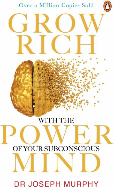 Grow Rich With the Power of Your Subconscious Mind by Dr Joseph Murphy (Over a Million Copies Sold)