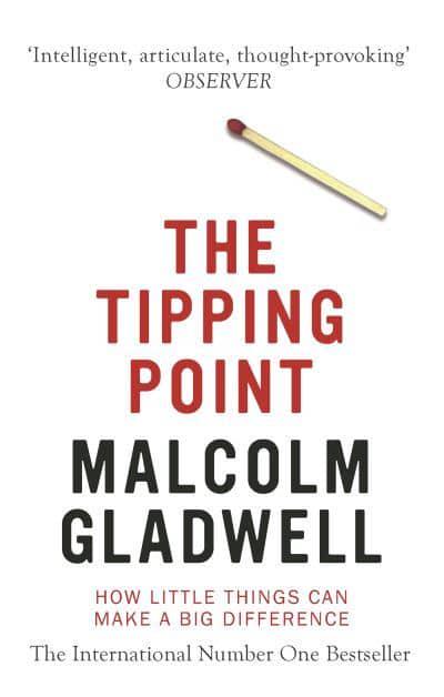 The Tipping Point by Malcolm Gladwell (How Little Things Can Make A Big Difference)