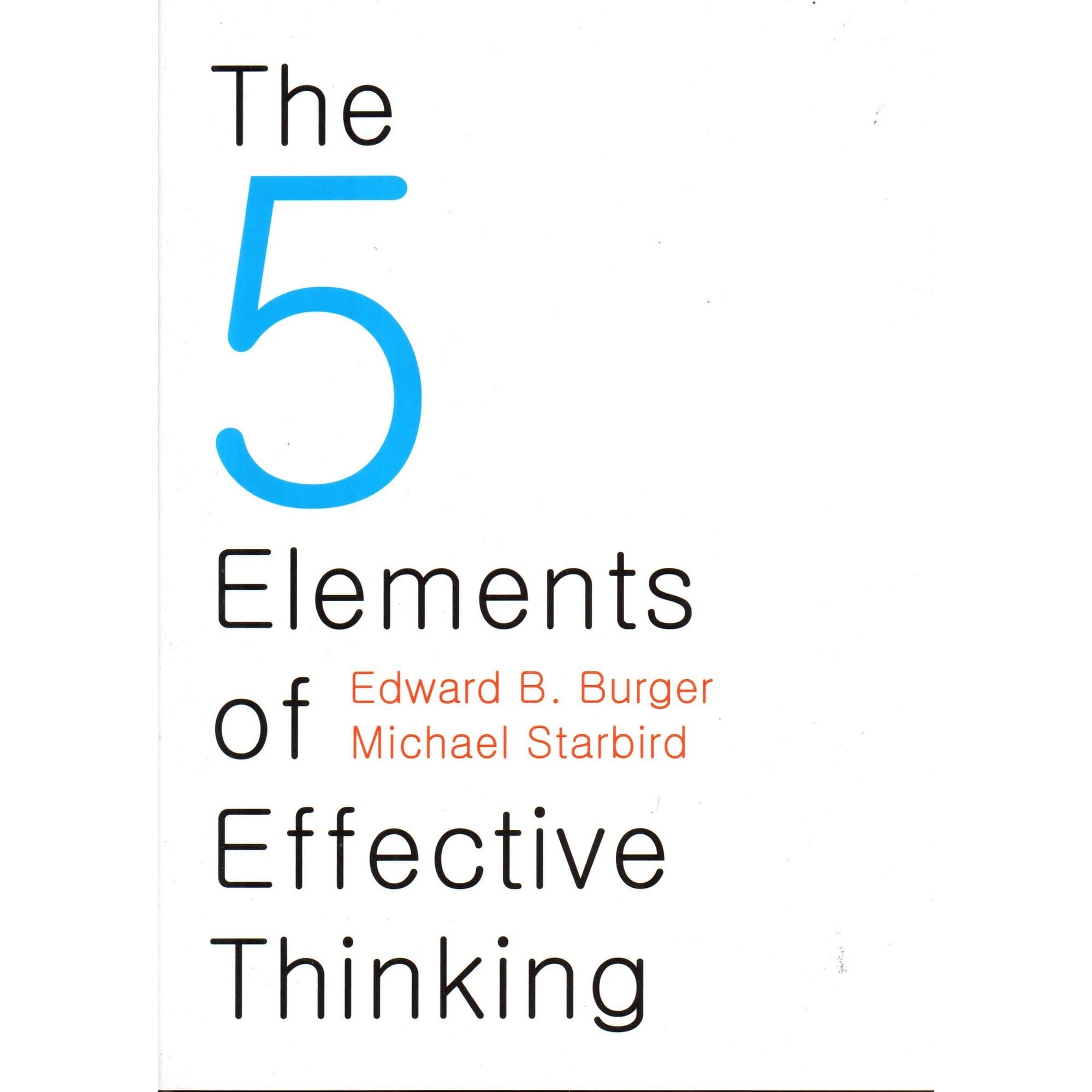 The 5 Elements of Effective Thinking by Edward B. Burger, Michael Starbird