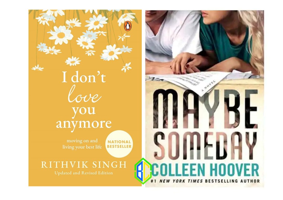 I Don't Love You Anymore By Rithvik Singh and Maybe Someday By Colleen Hoover