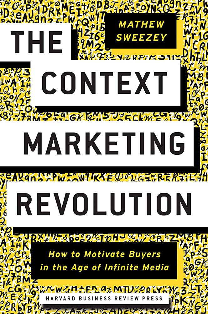 The Context Marketing Revolution (Harvard Business Review Press, English, Hardcover) By Mathew Sweezey 