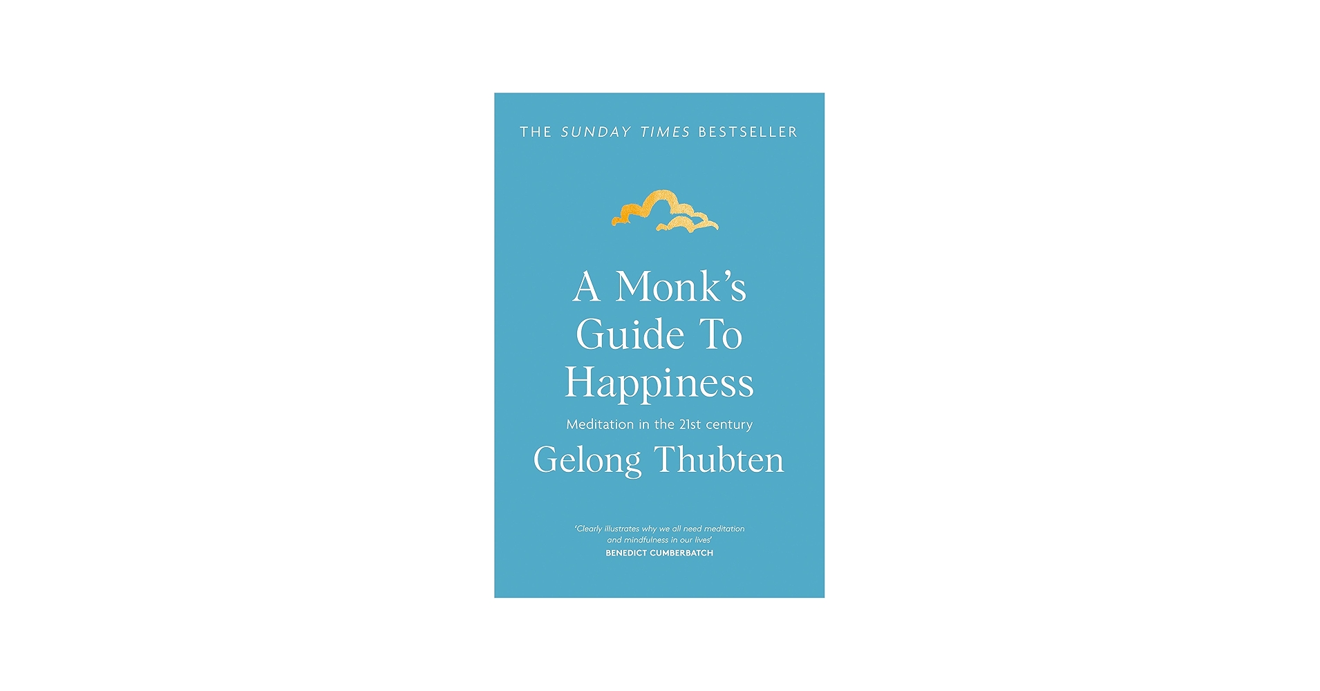 A Monk's Guide to Happiness: Meditation in the 21st century by Gelong Thubten (The Sunday Times Bestseller) 