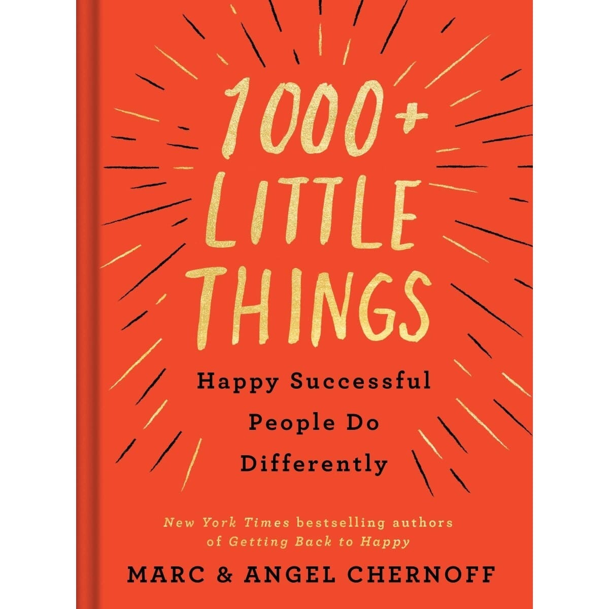 1000+ Little Things Happy Successful People Do Differently By Marc & Angel Chernoff (New York Times Best Selling Authors)