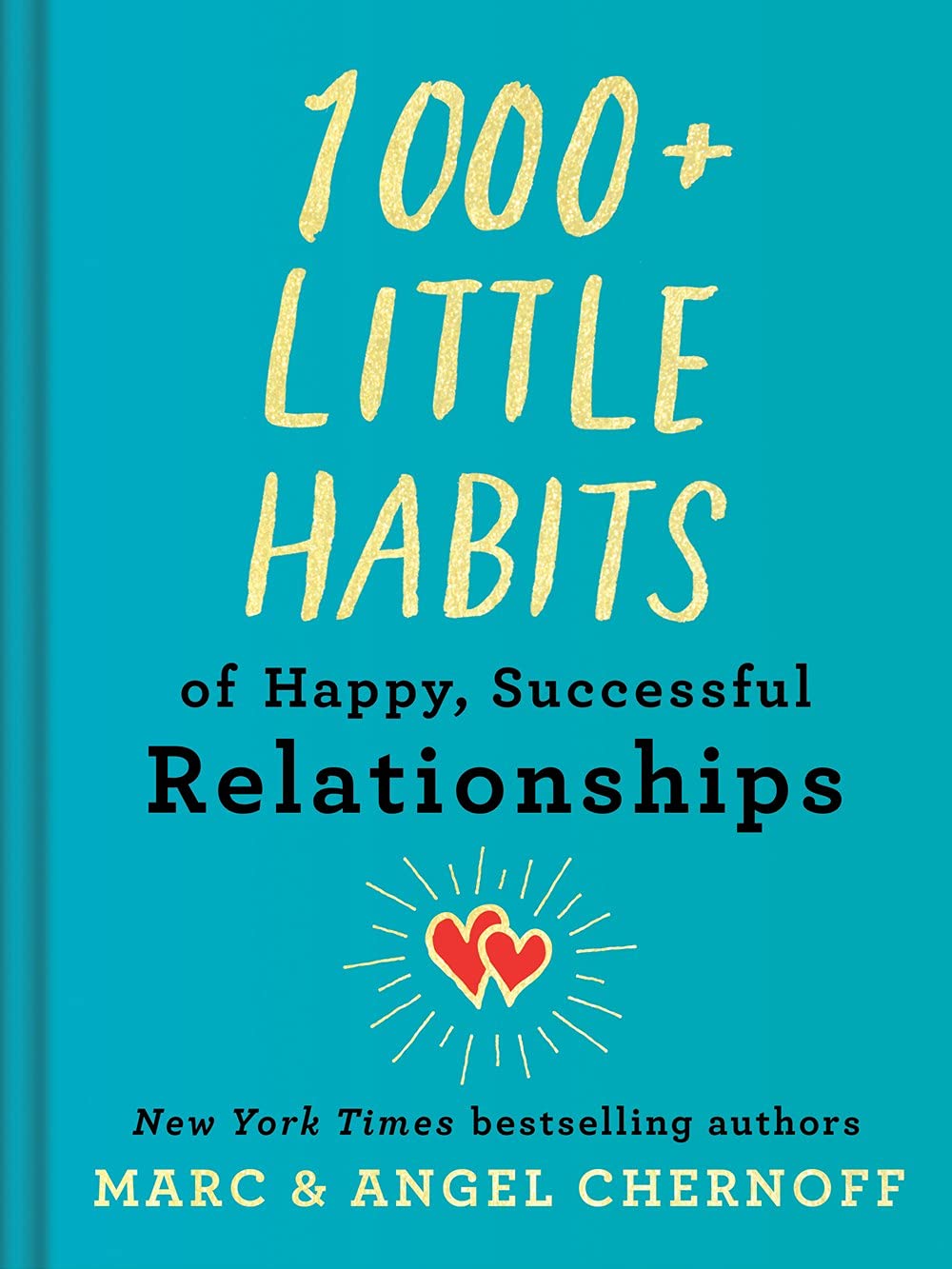 1000+ Little Habits of Happy, Successful Relationships By Marc Chernoff, Angel Chernoff (New York Times Bestselling Authors)