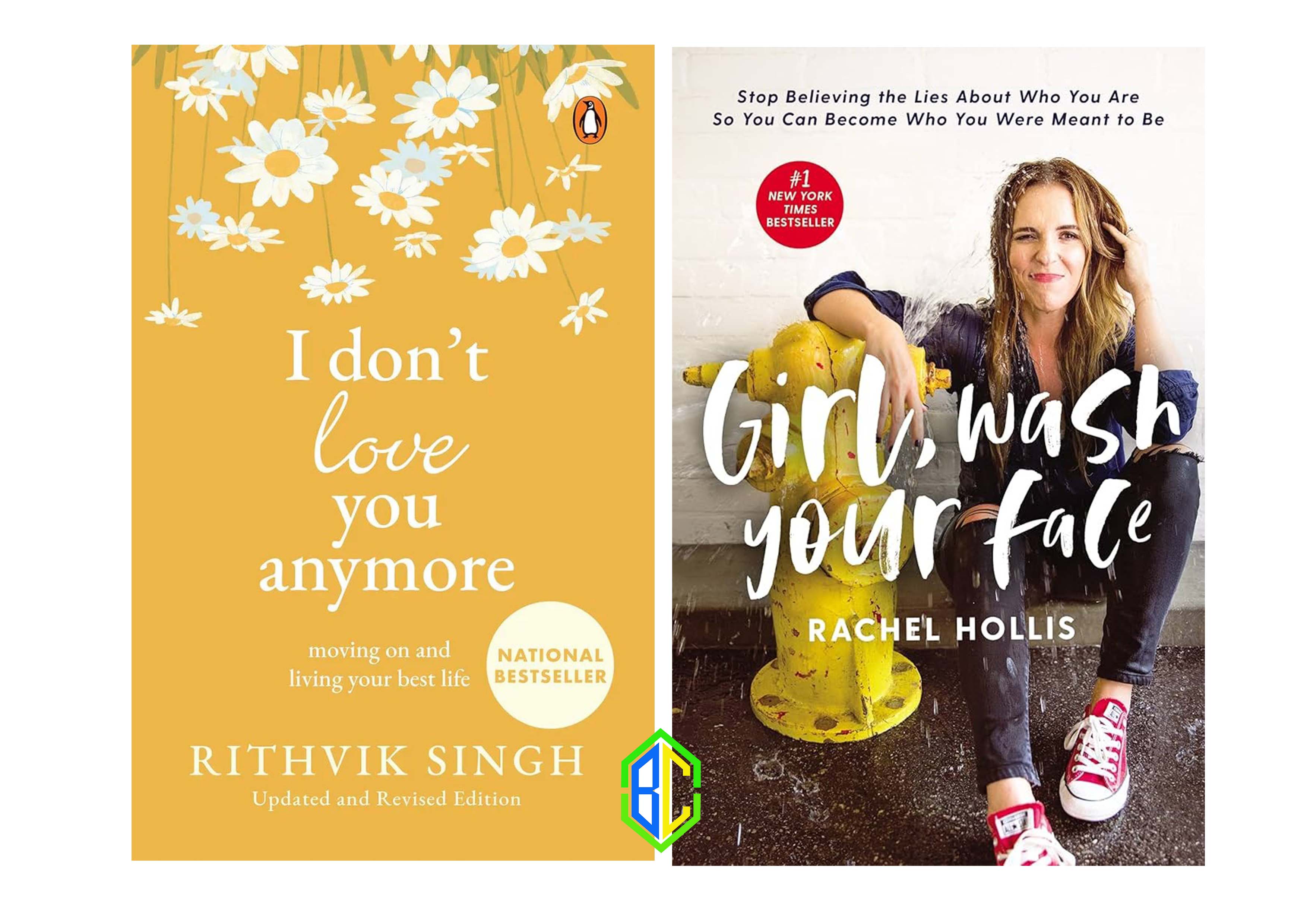 I Don't Love You Anymore By Rithvik Singh & Girl, Wash Your Face By Rachel Hollis