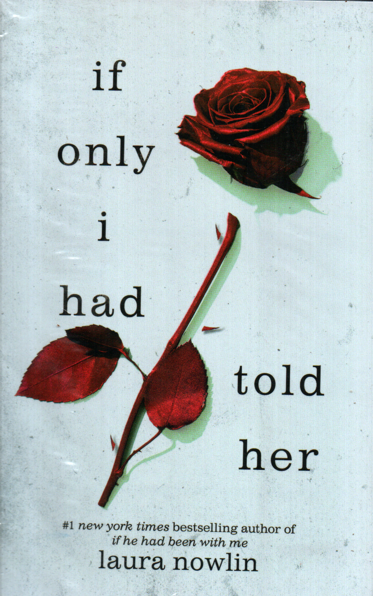 If Only I Had Told Her by Laura Nowlin (# 1 New York Times Bestselling Author of if He Had Been With Me)